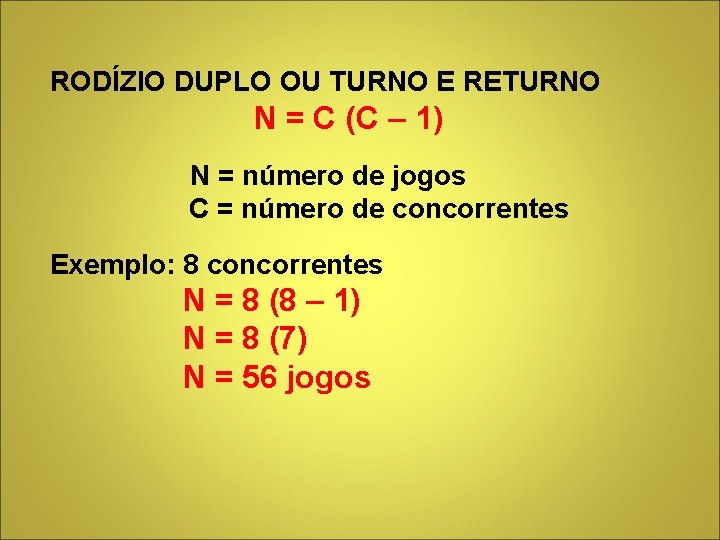 RODÍZIO DUPLO OU TURNO E RETURNO N = C (C – 1) N = RODÍZIO DUPLO OU TURNO E RETURNO N = C (C – 1) N =
