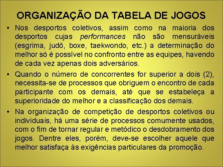 ORGANIZAÇÃO DA TABELA DE JOGOS • Nos desportos coletivos, assim como na maioria dos ORGANIZAÇÃO DA TABELA DE JOGOS • Nos desportos coletivos, assim como na maioria dos