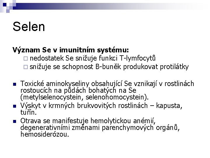 Selen Význam Se v imunitním systému: ¨ nedostatek Se snižuje funkci T-lymfocytů ¨ snižuje