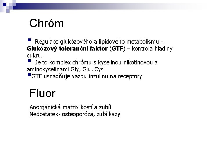 Chróm § Regulace glukózového a lipidového metabolismu - Glukózový toleranční faktor (GTF) – kontrola