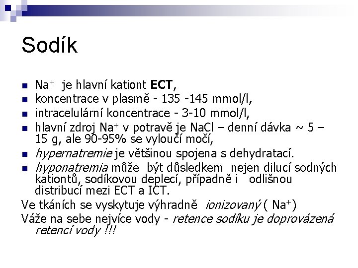 Sodík Na+ je hlavní kationt ECT, n koncentrace v plasmě - 135 -145 mmol/l,