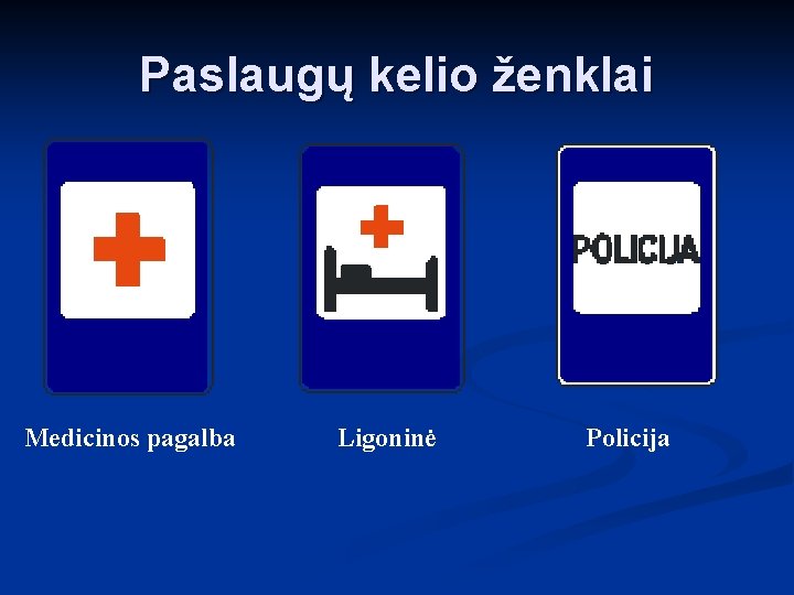 Paslaugų kelio ženklai Medicinos pagalba Ligoninė Policija 