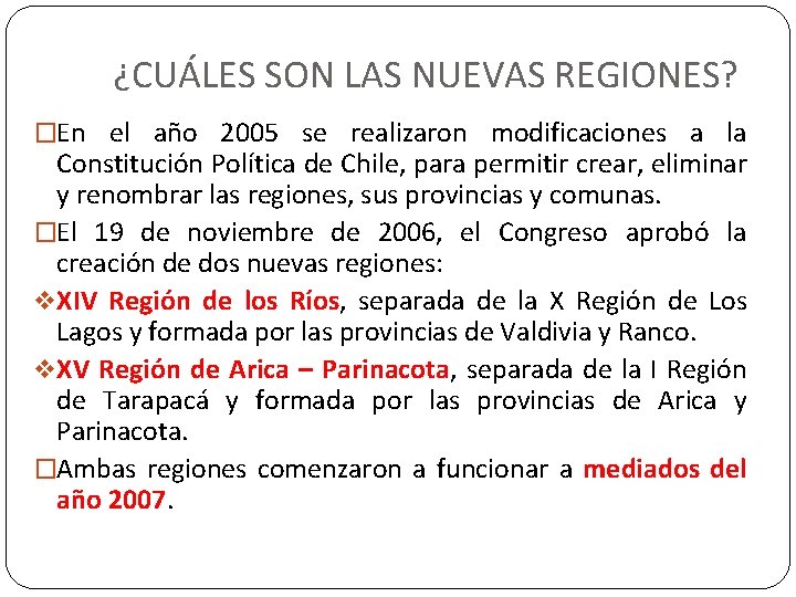 ¿CUÁLES SON LAS NUEVAS REGIONES? �En el año 2005 se realizaron modificaciones a la