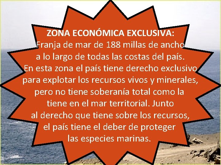 ZONA ECONÓMICA EXCLUSIVA: Franja de mar de 188 millas de ancho a lo largo