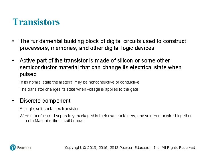 Transistors • The fundamental building block of digital circuits used to construct processors, memories,