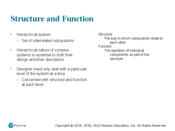 Structure and Function • Hierarchical system – Set of interrelated subsystems • Hierarchical nature