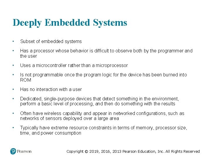 Deeply Embedded Systems • Subset of embedded systems • Has a processor whose behavior
