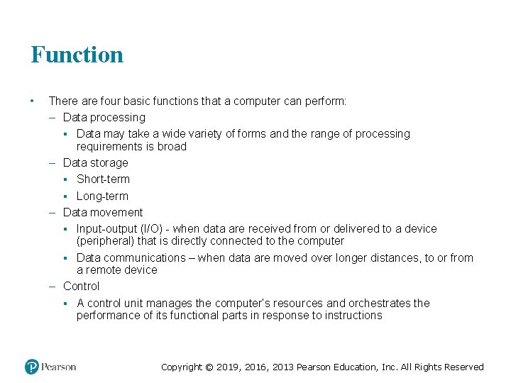 Function • There are four basic functions that a computer can perform: – Data
