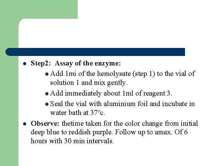 l l Step 2: Assay of the enzyme: l Add 1 mi of the l l Step 2: Assay of the enzyme: l Add 1 mi of the