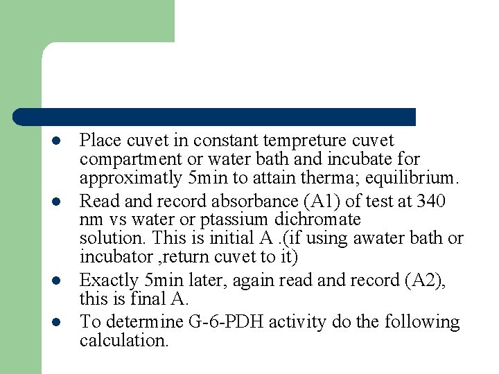 l l Place cuvet in constant tempreture cuvet compartment or water bath and incubate l l Place cuvet in constant tempreture cuvet compartment or water bath and incubate