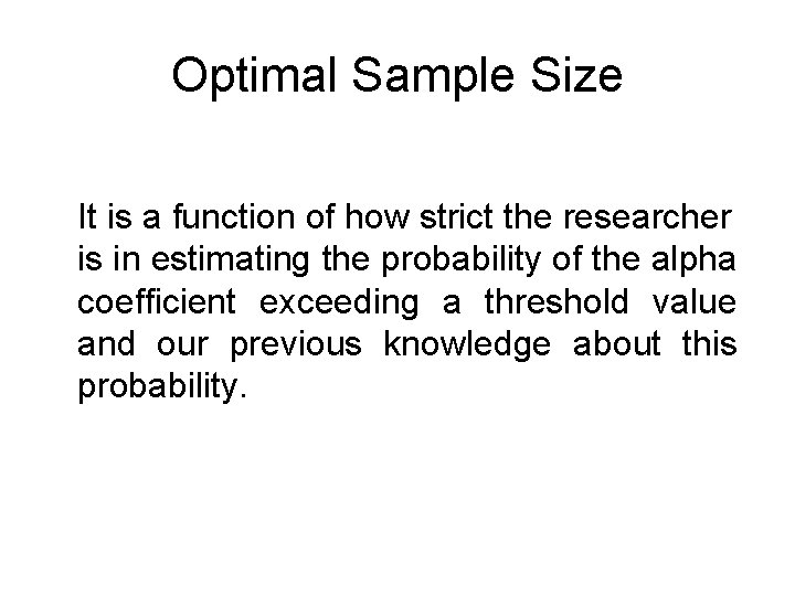 Optimal Sample Size It is a function of how strict the researcher is in