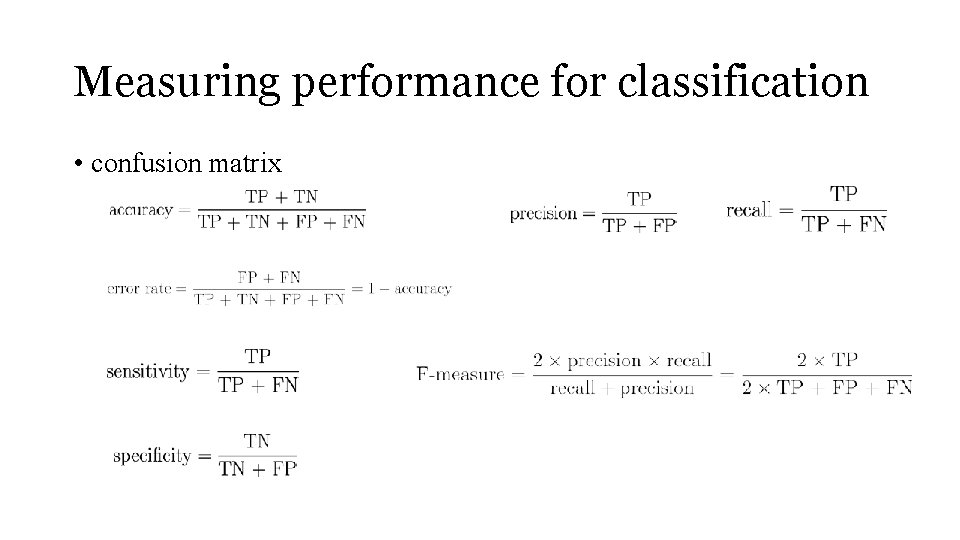 Measuring performance for classification • confusion matrix 