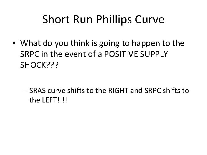 Short Run Phillips Curve • What do you think is going to happen to