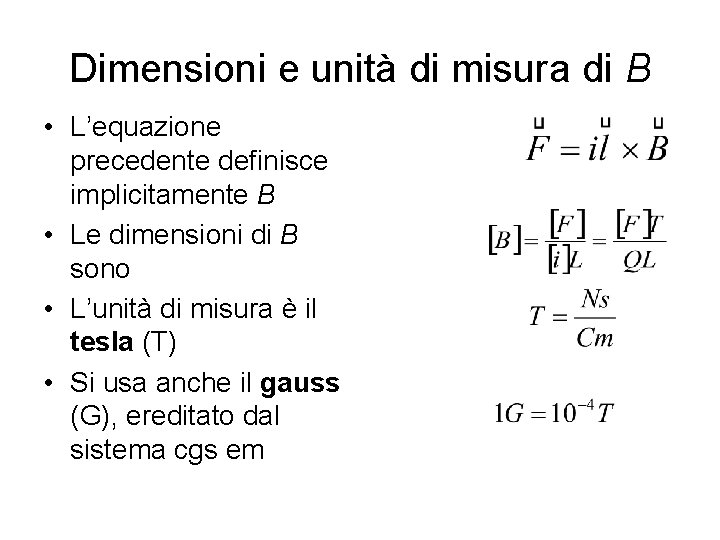 Dimensioni e unità di misura di B • L’equazione precedente definisce implicitamente B • Dimensioni e unità di misura di B • L’equazione precedente definisce implicitamente B •