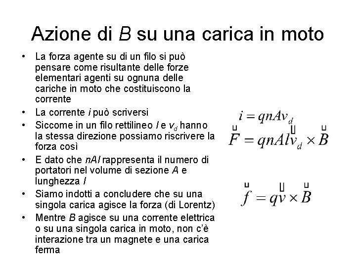 Azione di B su una carica in moto • La forza agente su di Azione di B su una carica in moto • La forza agente su di