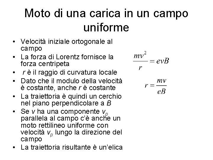 Moto di una carica in un campo uniforme • Velocità iniziale ortogonale al campo Moto di una carica in un campo uniforme • Velocità iniziale ortogonale al campo