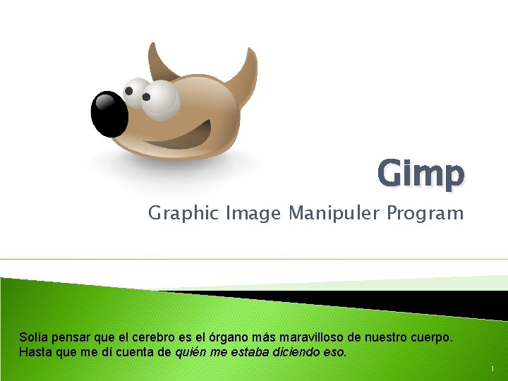 Gimp Graphic Image Manipuler Program Solía pensar que el cerebro es el órgano más