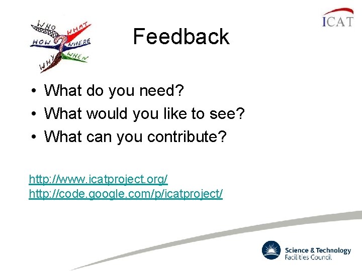 Feedback • What do you need? • What would you like to see? • Feedback • What do you need? • What would you like to see? •