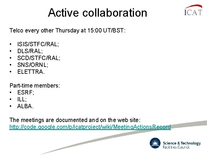 Active collaboration Telco every other Thursday at 15: 00 UT/BST: • • • ISIS/STFC/RAL; Active collaboration Telco every other Thursday at 15: 00 UT/BST: • • • ISIS/STFC/RAL;