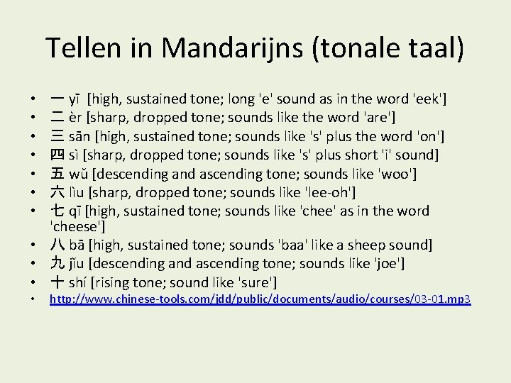 Tellen in Mandarijns (tonale taal) • • 一 yī [high, sustained tone; long 'e'
