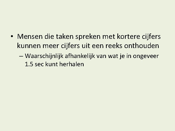  • Mensen die taken spreken met kortere cijfers kunnen meer cijfers uit een