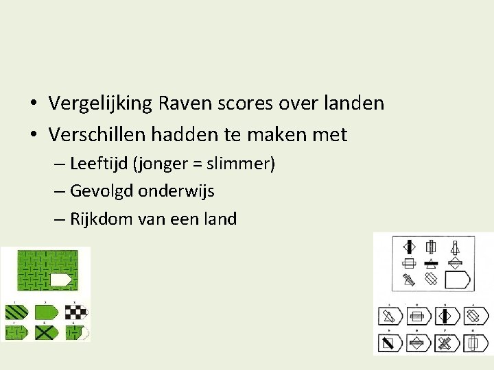  • Vergelijking Raven scores over landen • Verschillen hadden te maken met –