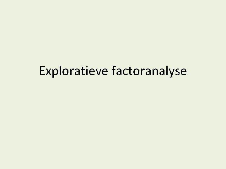 Exploratieve factoranalyse 