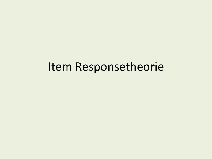 Item Responsetheorie 