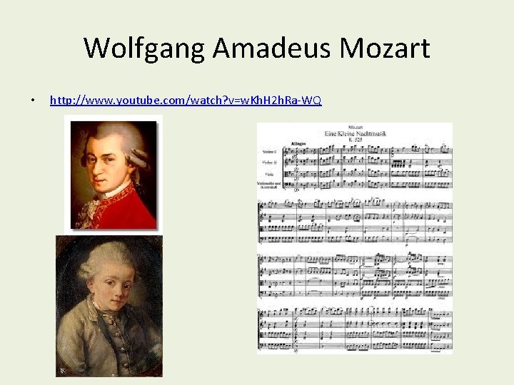 Wolfgang Amadeus Mozart • http: //www. youtube. com/watch? v=w. Kh. H 2 h. Ra-WQ