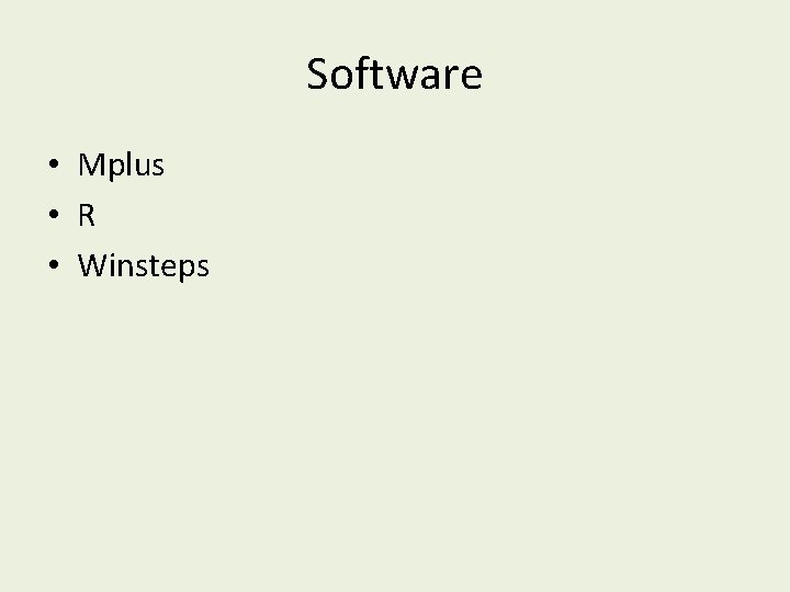 Software • Mplus • R • Winsteps 