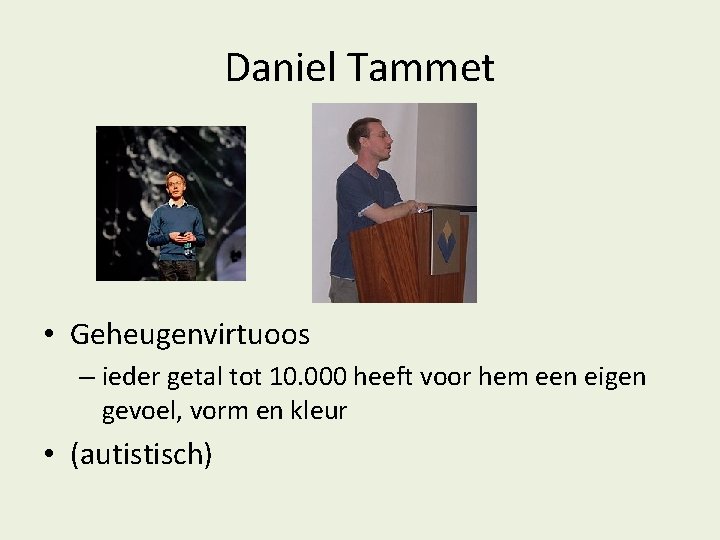 Daniel Tammet • Geheugenvirtuoos – ieder getal tot 10. 000 heeft voor hem een