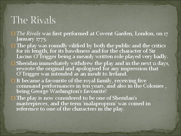 The Rivals � The Rivals was first performed at Covent Garden, London, on 17