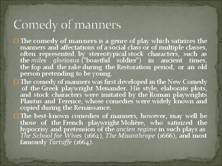 Comedy of manners � The comedy of manners is a genre of play which