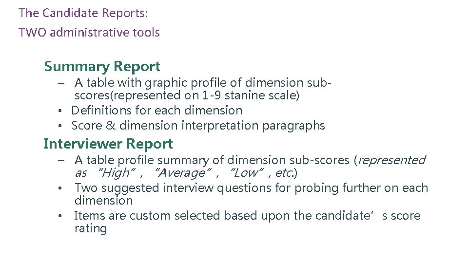 The Candidate Reports: TWO administrative tools Summary Report – A table with graphic profile