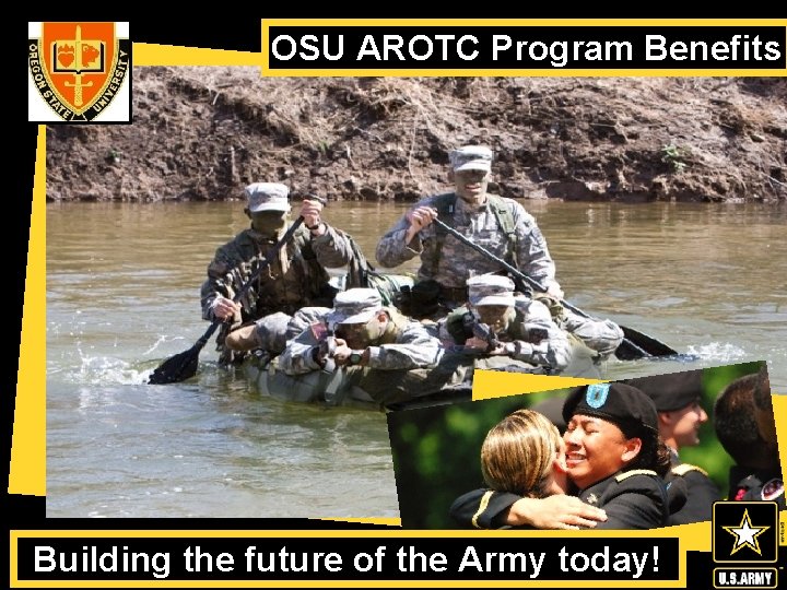 OSU AROTC Program Benefits Oregon State University Building the future of the Army today!