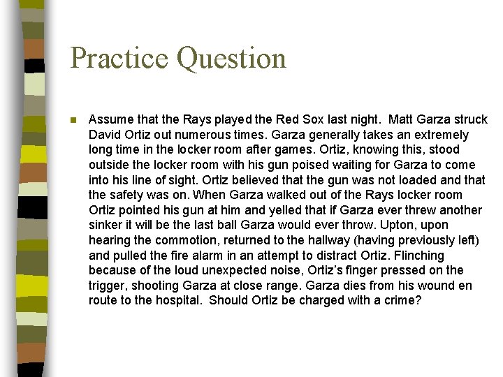 Practice Question n Assume that the Rays played the Red Sox last night. Matt