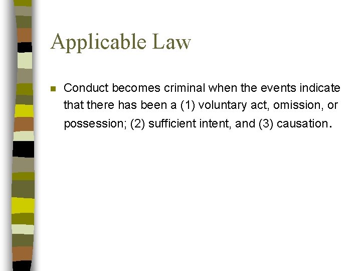Applicable Law n Conduct becomes criminal when the events indicate that there has been