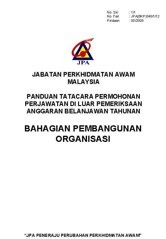 No. Siri No. Fail Pindaan : 1/1 : JPA(BKP)548/1/12 : 00/2009 JABATAN PERKHIDMATAN AWAM