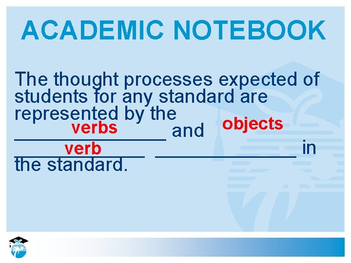 ACADEMIC NOTEBOOK The thought processes expected of students for any standard are represented by