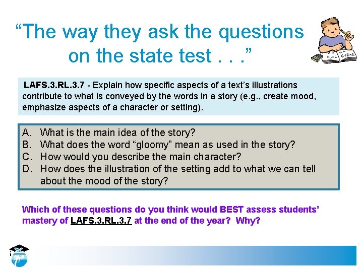 “The way they ask the questions on the state test. . . ” LAFS.