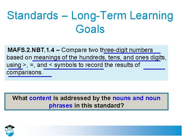 Standards – Long-Term Learning Goals MAFS. 2. NBT. 1. 4 – Compare two three-digit
