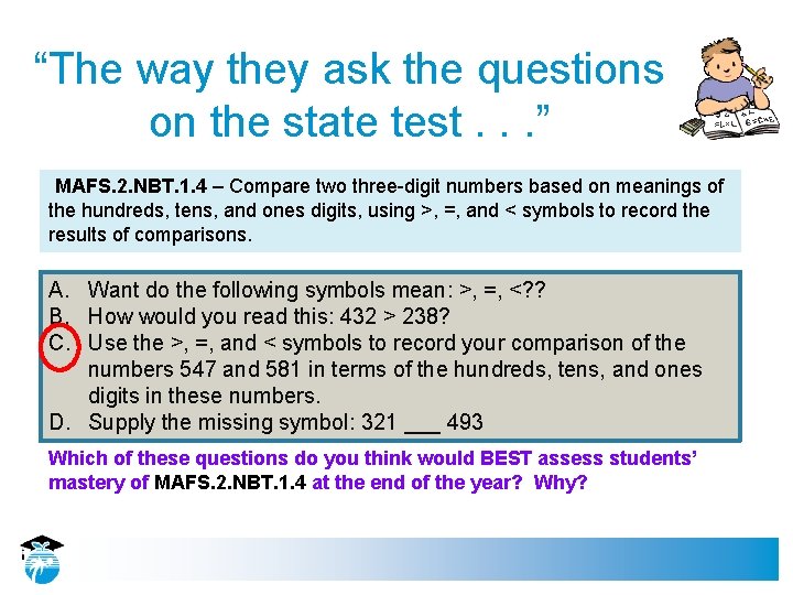 “The way they ask the questions on the state test. . . ” MAFS.