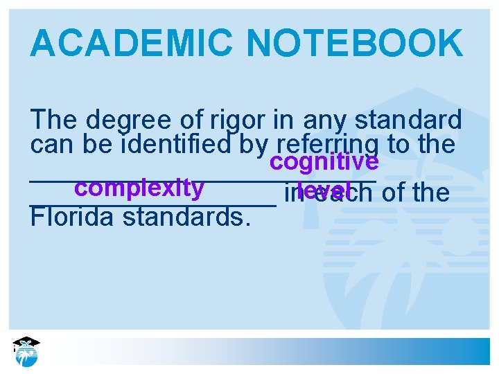 ACADEMIC NOTEBOOK The degree of rigor in any standard can be identified by referring