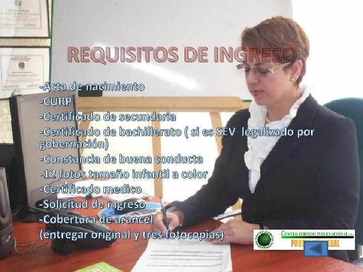 REQUISITOS DE INGRESO -Acta de nacimiento -CURP -Certificado de secundaria -Certificado de bachillerato (