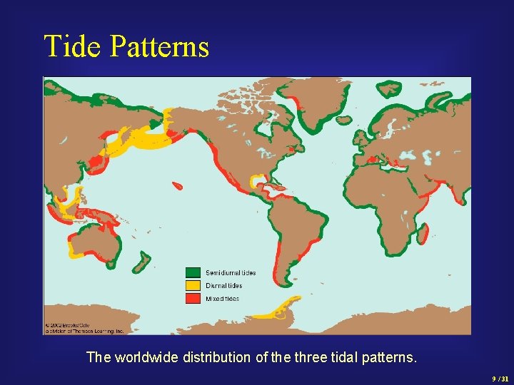 Tide Patterns The worldwide distribution of the three tidal patterns. 9 / 31 