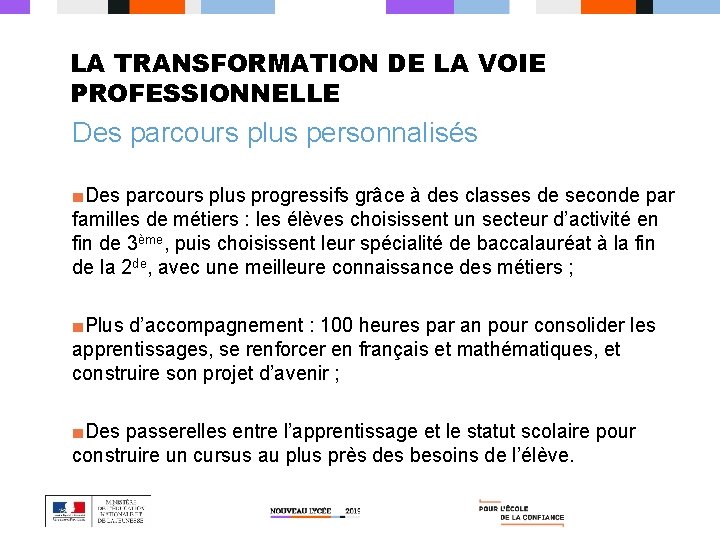 LA TRANSFORMATION DE LA VOIE PROFESSIONNELLE Des parcours plus personnalisés ■Des parcours plus progressifs