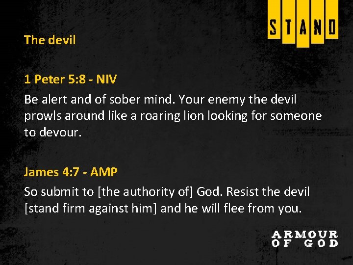 The devil 1 Peter 5: 8 - NIV Be alert and of sober mind.