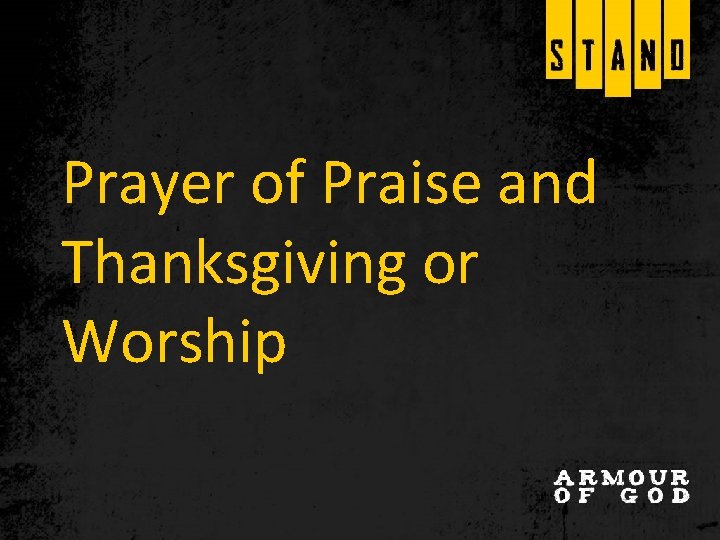 Prayer of Praise and Thanksgiving or Worship 