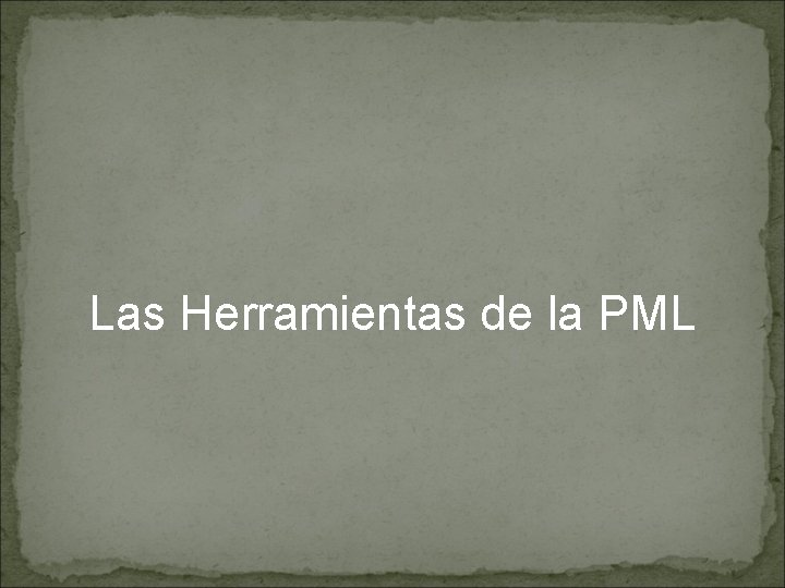 Las Herramientas de la PML 