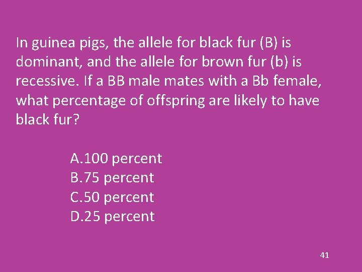 In guinea pigs, the allele for black fur (B) is dominant, and the allele